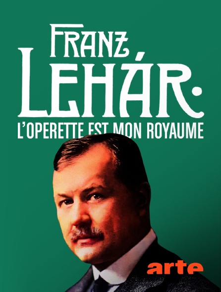 Franz Lehár – L’Opérette est mon royaume